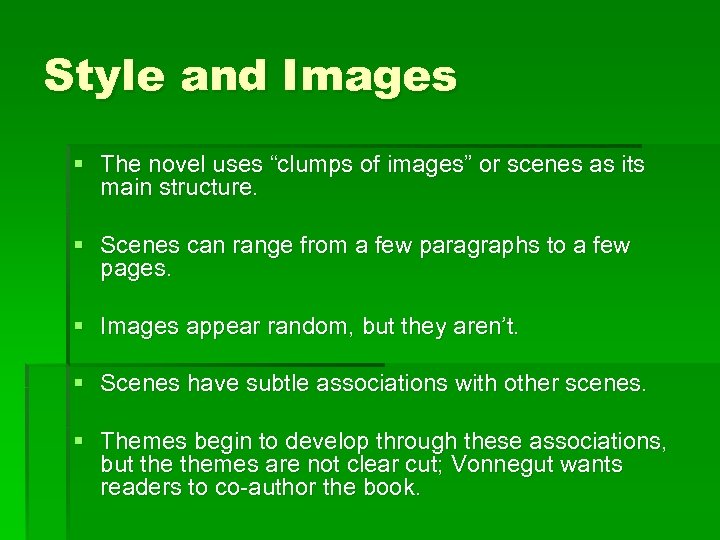 Style and Images § The novel uses “clumps of images” or scenes as its