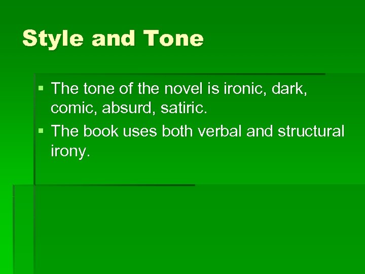 Style and Tone § The tone of the novel is ironic, dark, comic, absurd,