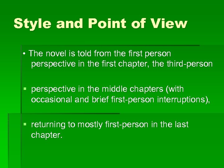 Style and Point of View • The novel is told from the first person
