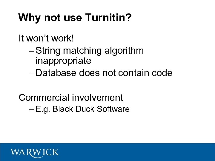 Why not use Turnitin? It won’t work! – String matching algorithm inappropriate – Database