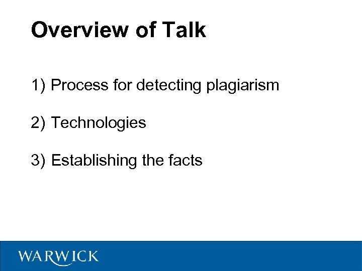 Overview of Talk 1) Process for detecting plagiarism 2) Technologies 3) Establishing the facts