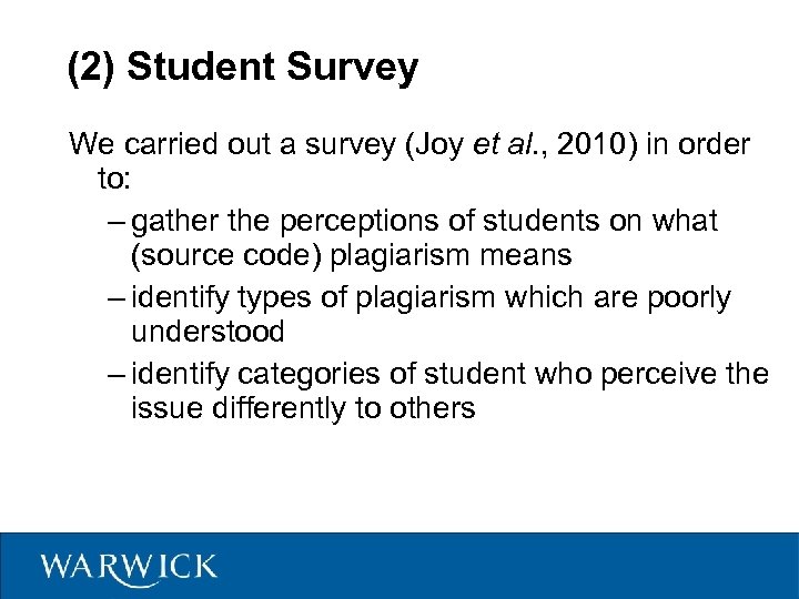 (2) Student Survey We carried out a survey (Joy et al. , 2010) in