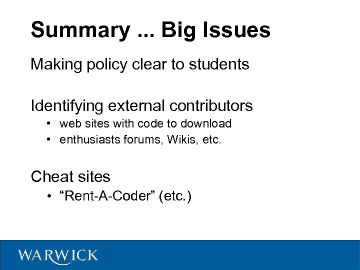 Summary. . . Big Issues Making policy clear to students Identifying external contributors •