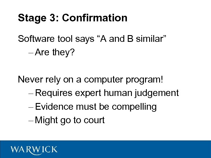 Stage 3: Confirmation Software tool says “A and B similar” – Are they? Never