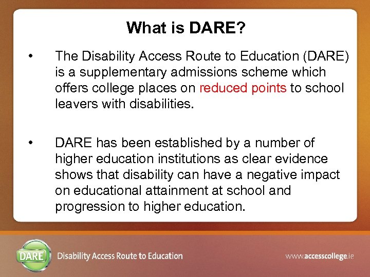 What is DARE? • The Disability Access Route to Education (DARE) is a supplementary