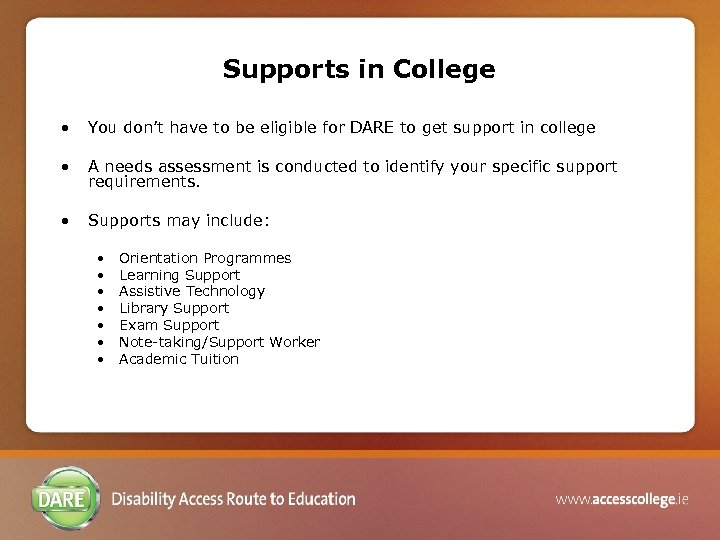 Supports in College • You don’t have to be eligible for DARE to get