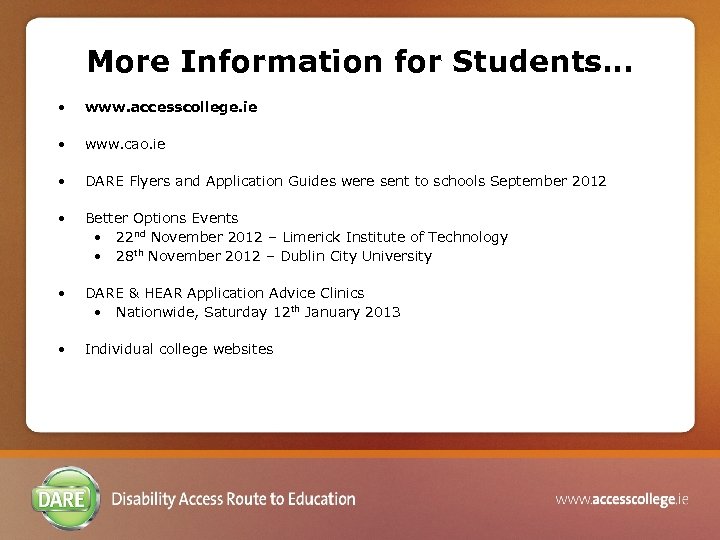 More Information for Students… • www. accesscollege. ie • www. cao. ie • DARE