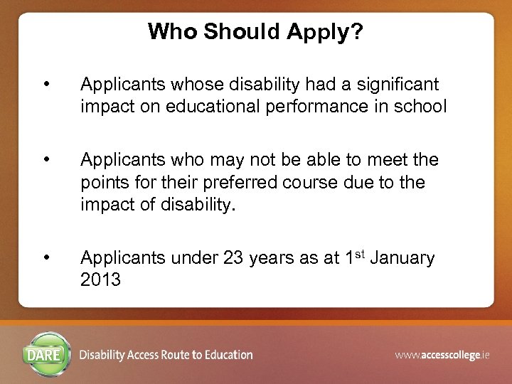 Who Should Apply? • Applicants whose disability had a significant impact on educational performance