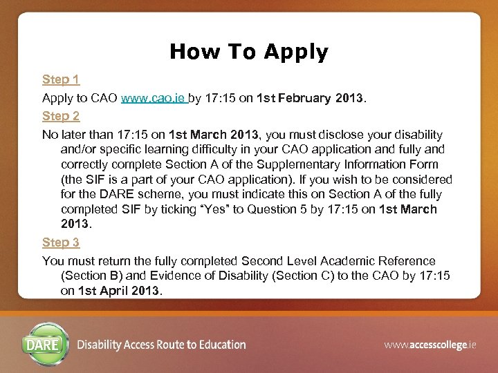 How To Apply Step 1 Apply to CAO www. cao. ie by 17: 15