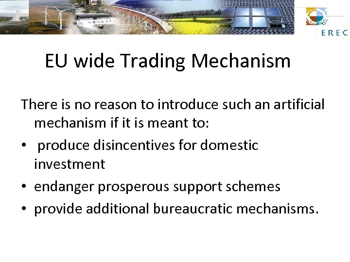 EU wide Trading Mechanism There is no reason to introduce such an artificial mechanism