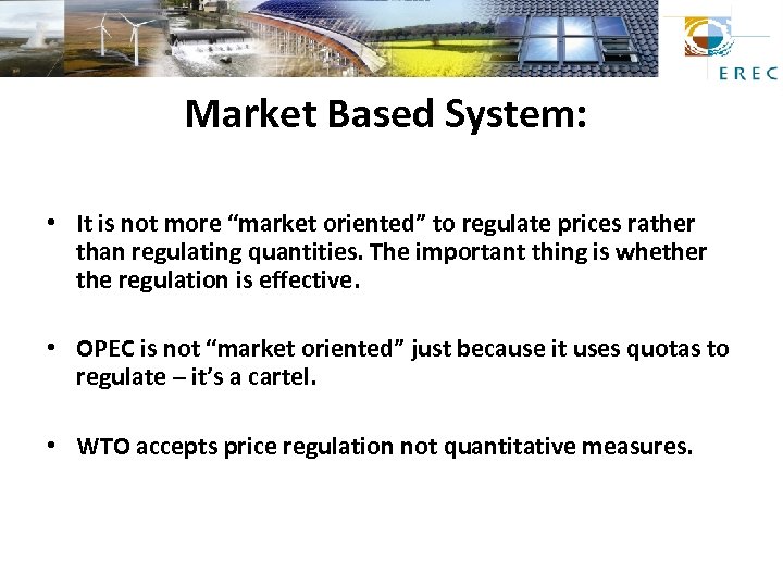 Market Based System: • It is not more “market oriented” to regulate prices rather