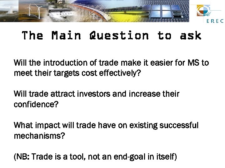 The Main Question to ask Will the introduction of trade make it easier for
