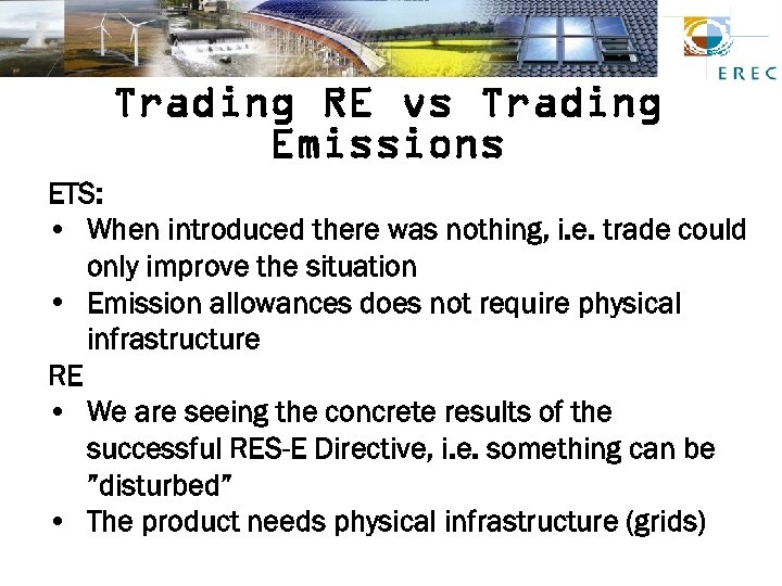 Trading RE vs Trading Emissions ETS: • When introduced there was nothing, i. e.