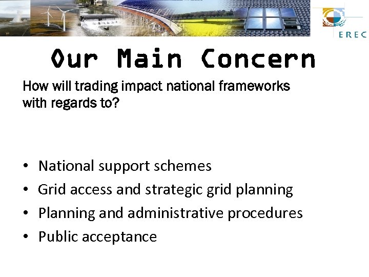 Our Main Concern How will trading impact national frameworks with regards to? • •