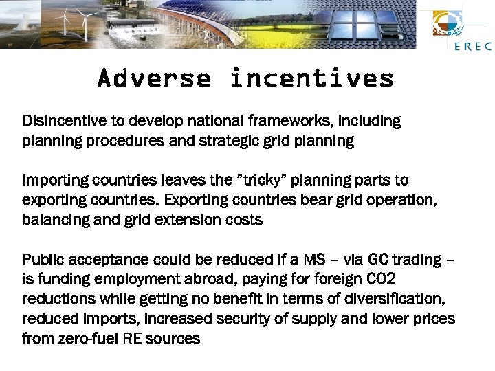 Adverse incentives Disincentive to develop national frameworks, including planning procedures and strategic grid planning