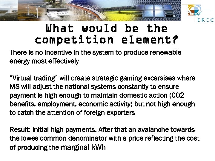 What would be the competition element? There is no incentive in the system to