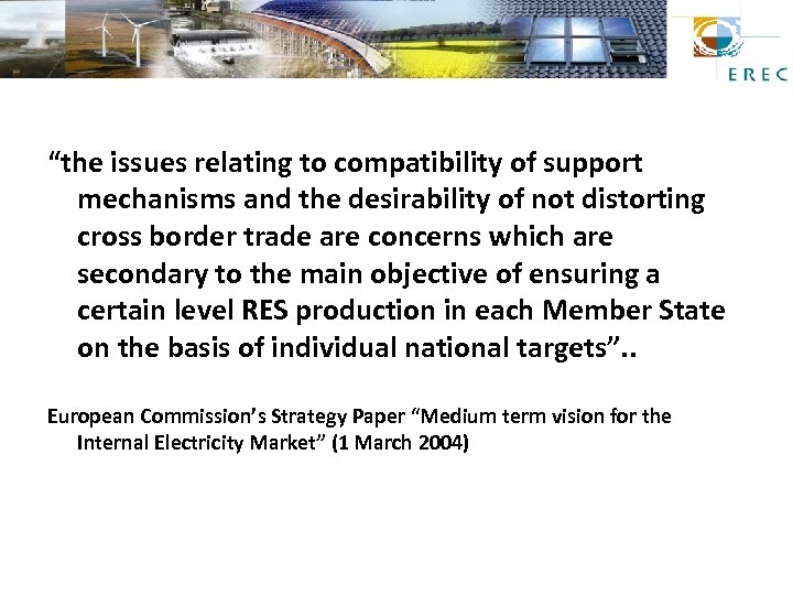 “the issues relating to compatibility of support mechanisms and the desirability of not distorting
