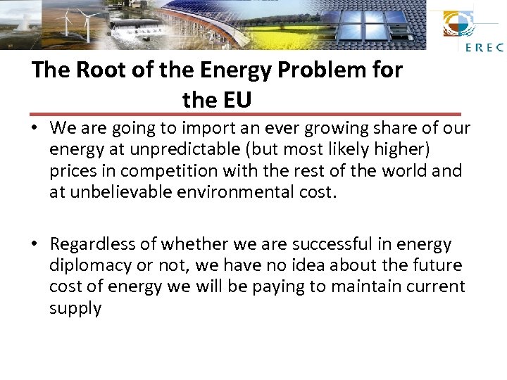 The Root of the Energy Problem for the EU • We are going to