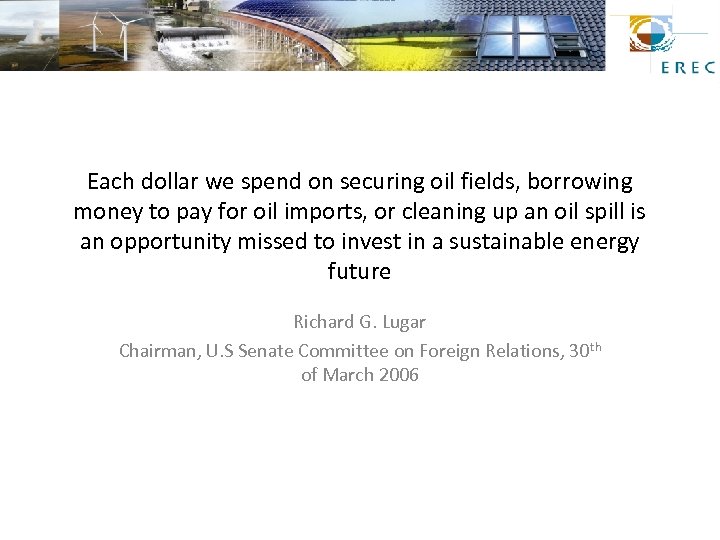 Each dollar we spend on securing oil fields, borrowing money to pay for oil