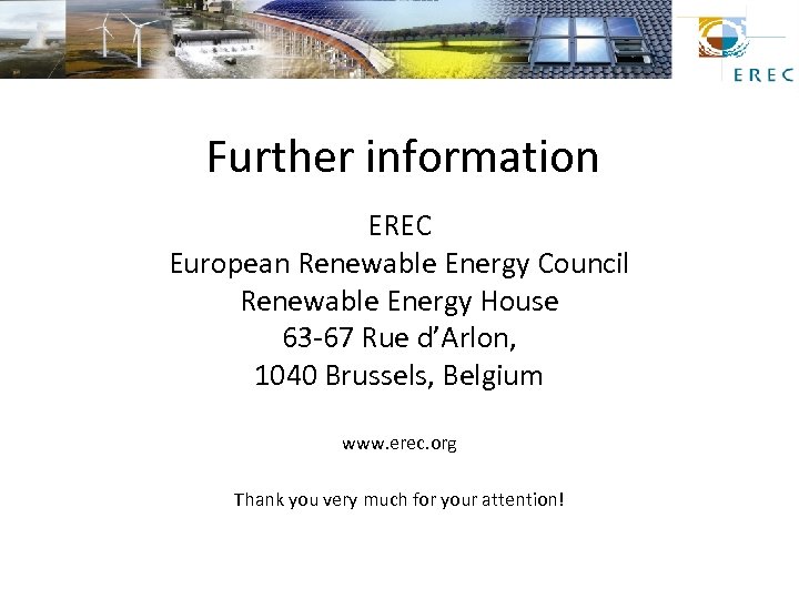 Further information EREC European Renewable Energy Council Renewable Energy House 63 -67 Rue d’Arlon,