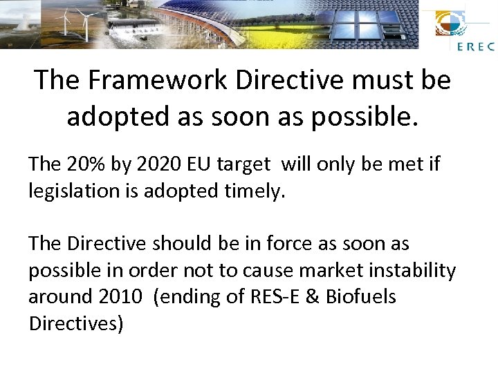 The Framework Directive must be adopted as soon as possible. The 20% by 2020