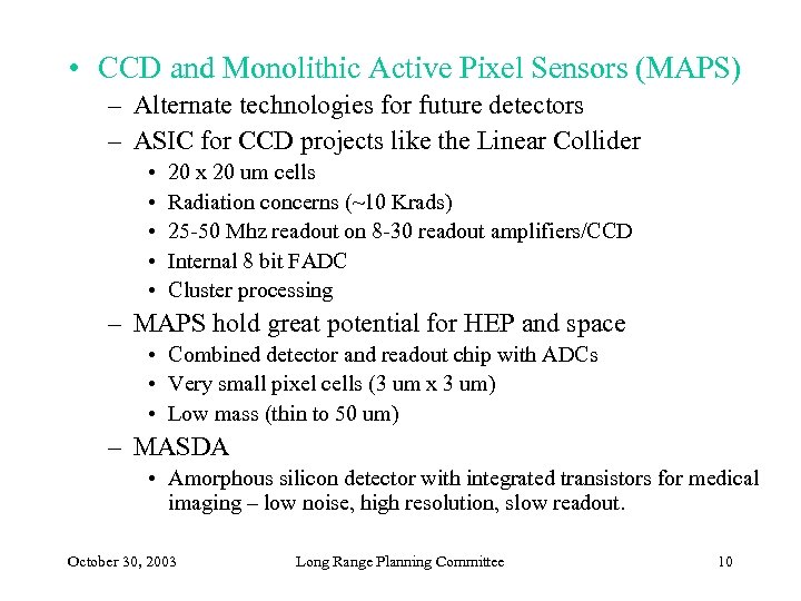  • CCD and Monolithic Active Pixel Sensors (MAPS) – Alternate technologies for future