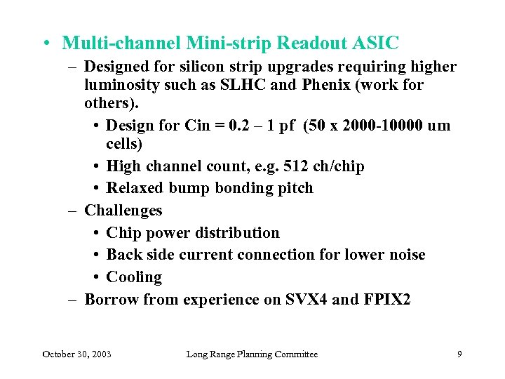  • Multi-channel Mini-strip Readout ASIC – Designed for silicon strip upgrades requiring higher