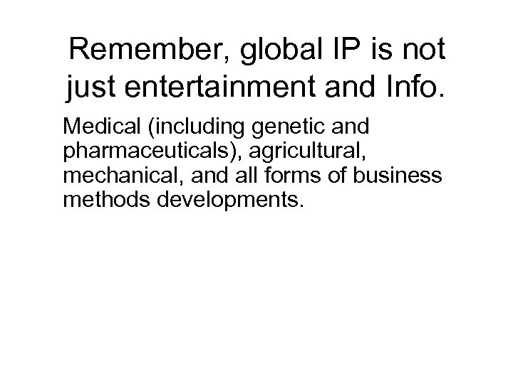 Remember, global IP is not just entertainment and Info. Medical (including genetic and pharmaceuticals),