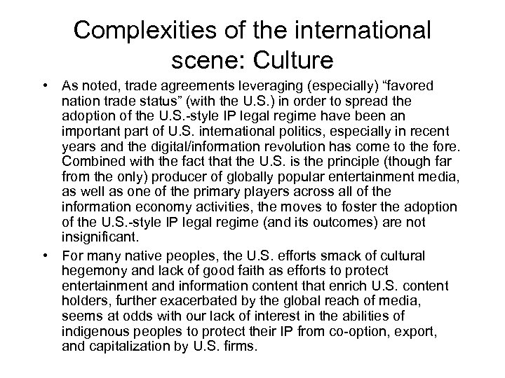 Complexities of the international scene: Culture • As noted, trade agreements leveraging (especially) “favored