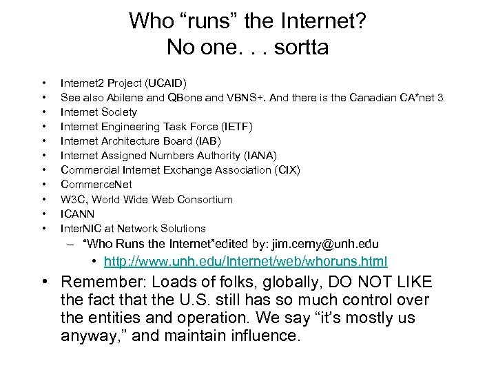 Who “runs” the Internet? No one. . . sortta • • • Internet 2