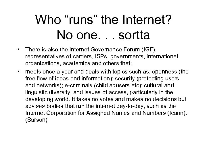 Who “runs” the Internet? No one. . . sortta • There is also the