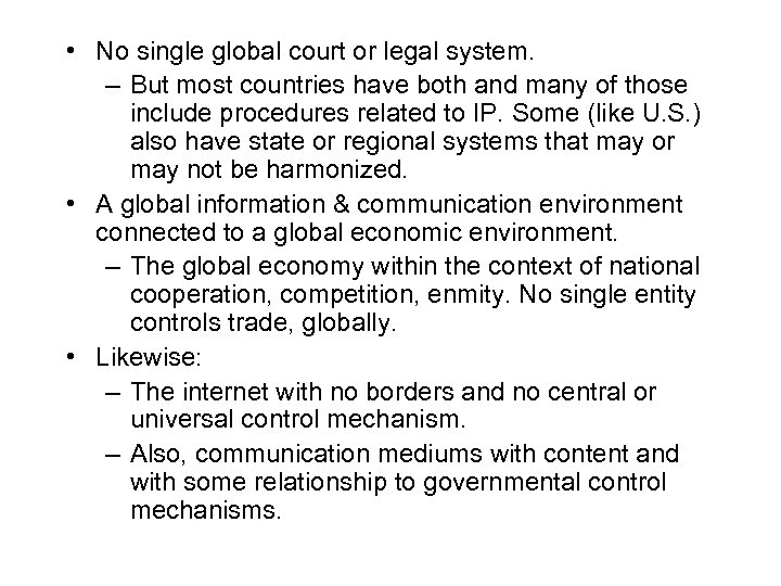  • No single global court or legal system. – But most countries have