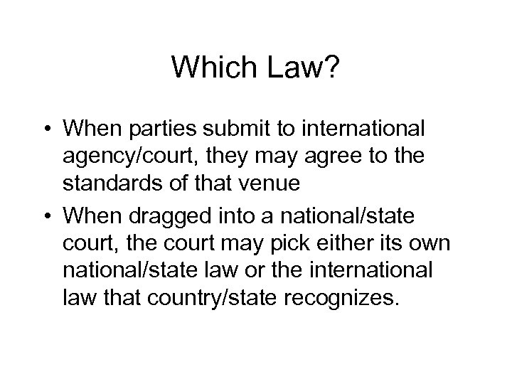 Which Law? • When parties submit to international agency/court, they may agree to the