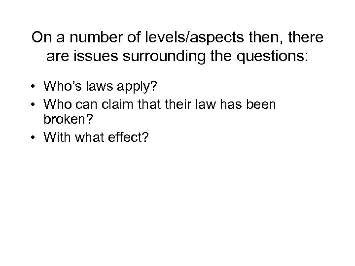 On a number of levels/aspects then, there are issues surrounding the questions: • Who’s