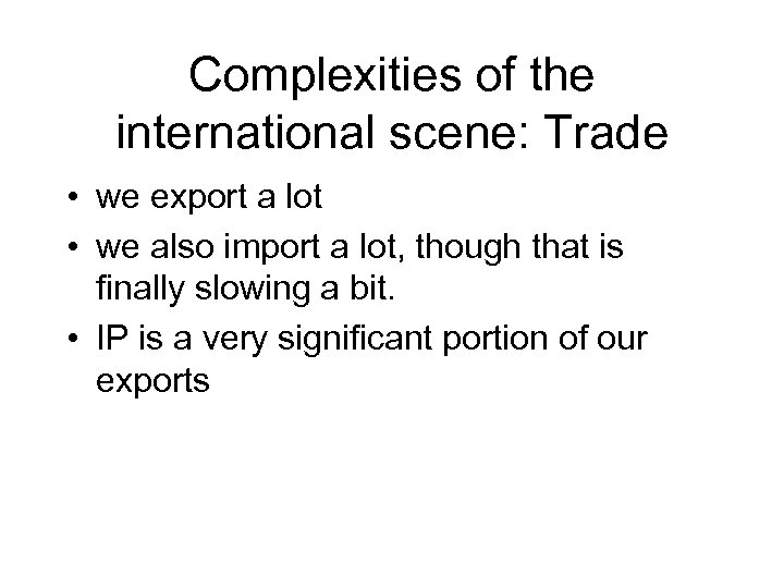 Complexities of the international scene: Trade • we export a lot • we also