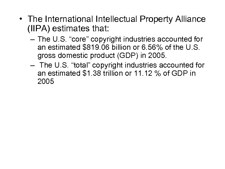  • The International Intellectual Property Alliance (IIPA) estimates that: – The U. S.