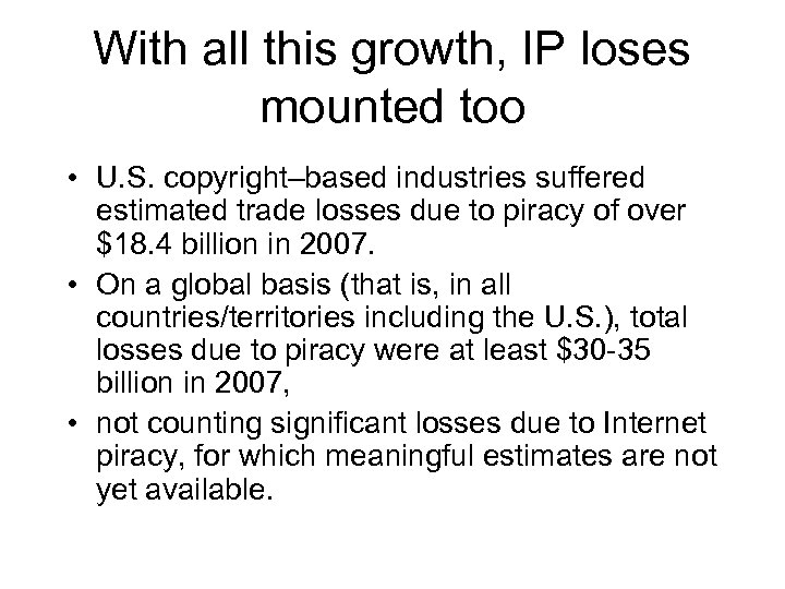 With all this growth, IP loses mounted too • U. S. copyright–based industries suffered