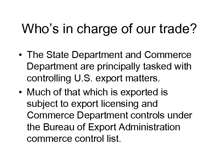 Who’s in charge of our trade? • The State Department and Commerce Department are