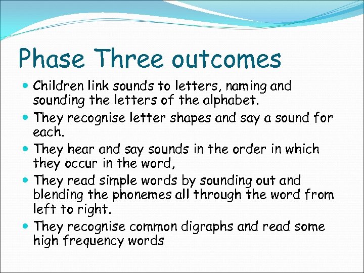 Phase Three outcomes Children link sounds to letters, naming and sounding the letters of