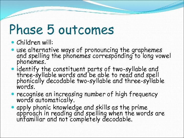 Phase 5 outcomes Children will: use alternative ways of pronouncing the graphemes and spelling