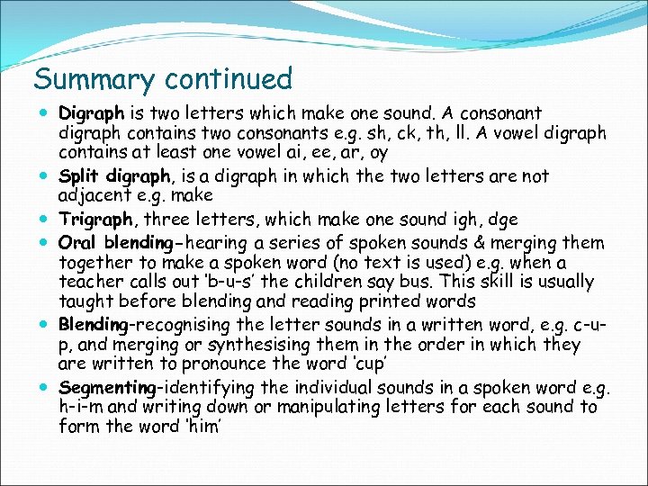 Summary continued Digraph is two letters which make one sound. A consonant digraph contains