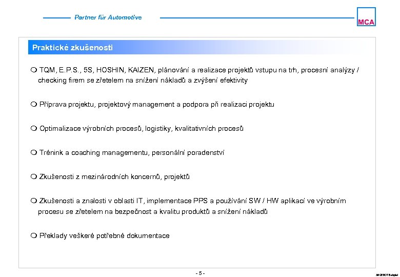 Partner für Automotive MCA Praktické zkušenosti m TQM, E. P. S. , 5 S,