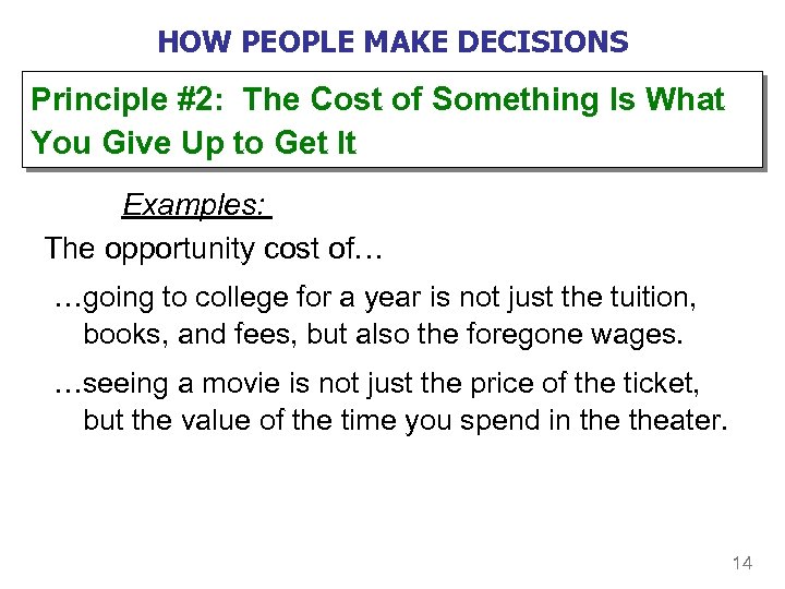 HOW PEOPLE MAKE DECISIONS Principle #2: The Cost of Something Is What You Give