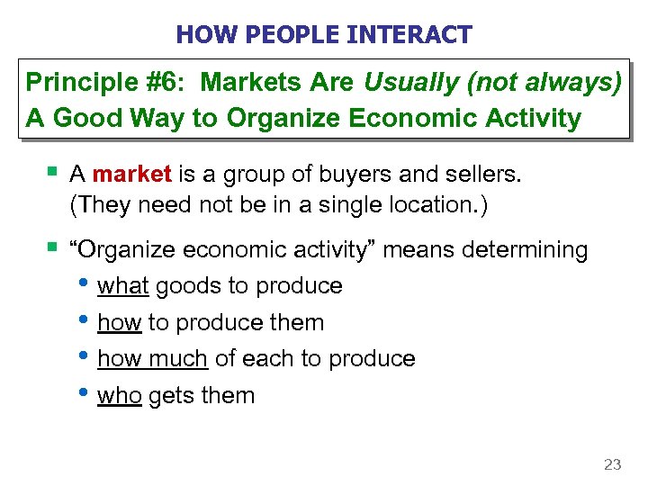 HOW PEOPLE INTERACT Principle #6: Markets Are Usually (not always) A Good Way to