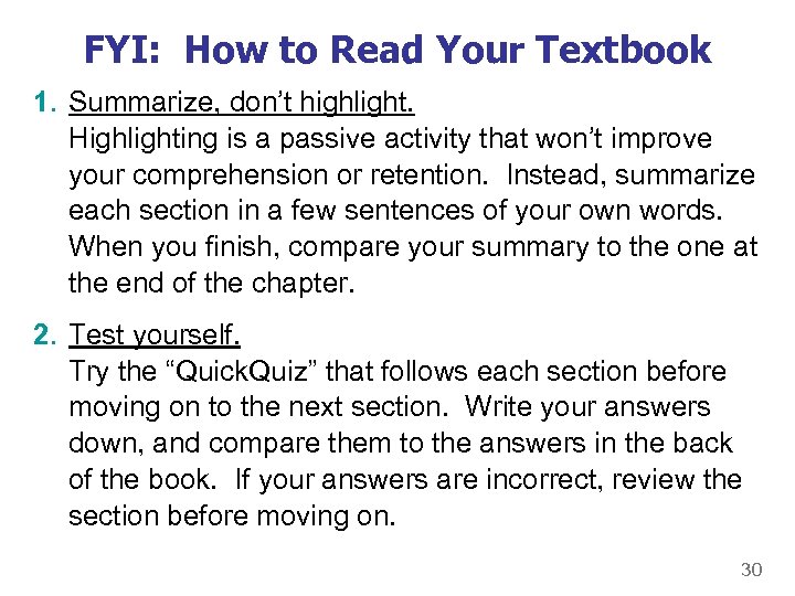 FYI: How to Read Your Textbook 1. Summarize, don’t highlight. Highlighting is a passive