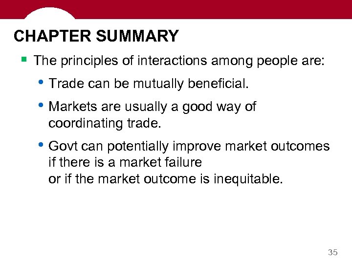CHAPTER SUMMARY § The principles of interactions among people are: • Trade can be