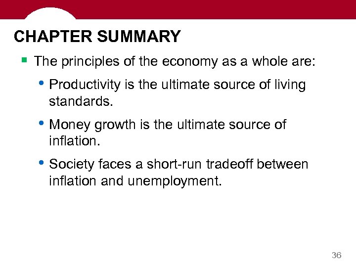 CHAPTER SUMMARY § The principles of the economy as a whole are: • Productivity