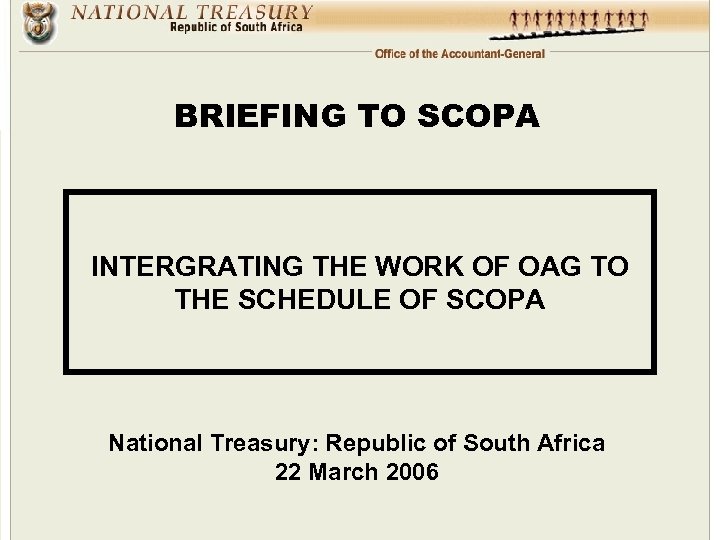 BRIEFING TO SCOPA INTERGRATING THE WORK OF OAG TO THE SCHEDULE OF SCOPA National