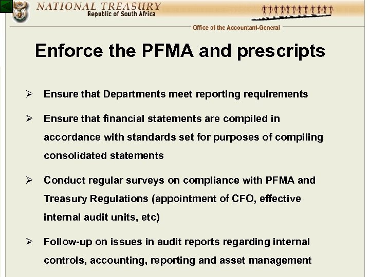 Enforce the PFMA and prescripts Ø Ensure that Departments meet reporting requirements Ø Ensure