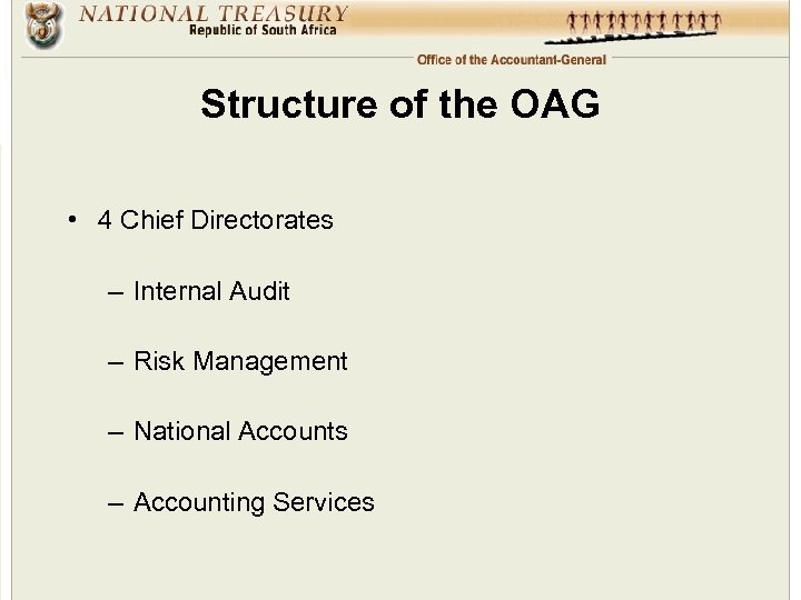 Structure of the OAG • 4 Chief Directorates – Internal Audit – Risk Management